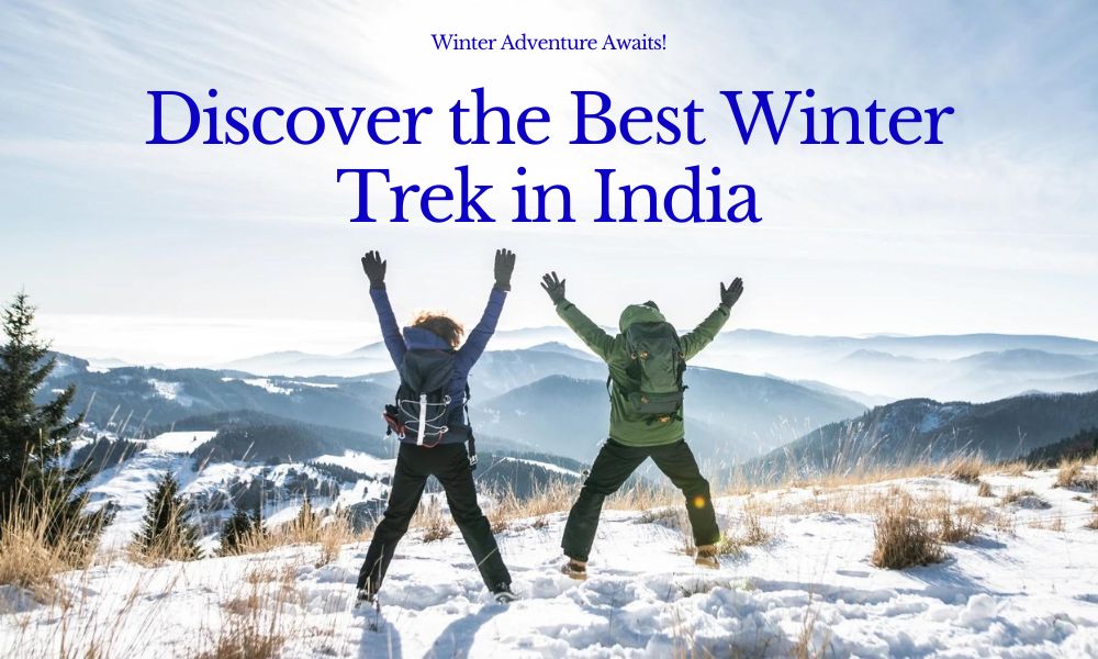 Chilled Trails: Conquer the Heights with Winter Mountain Trekking in India